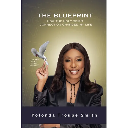 The Blueprint: How the Holy Spirit Connection Changed My Life