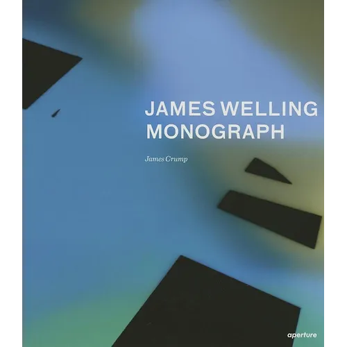 James Welling: Monograph