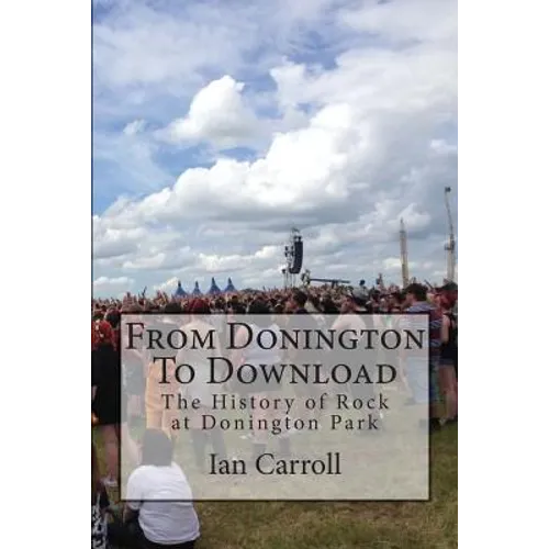 From Donington To Download: The History of Rock at Donington Park