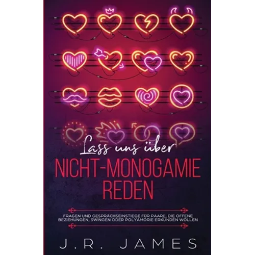 Lass uns über Nicht-Monogamie reden: Fragen und Gesprächseinstiege für Paare, die offene Beziehungen, Swingen oder Polyamorie erkunden wollen