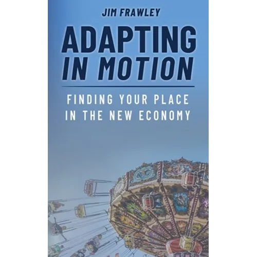 Adapting In Motion: Finding Your Place In The New Economy