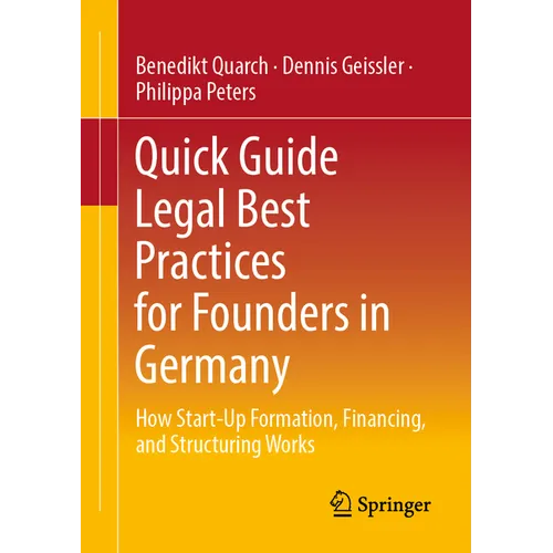 Quick Guide Legal Best Practices for Founders in Germany: How Start-Up Formation, Financing, and Structuring Works