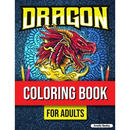 Mythical Creatures Coloring Book for Adults: Cute Dragon Designs, Adult Coloring Book for Stress Relief