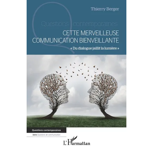 Cette merveilleuse communication bienveillante: "Du dialogue jaillit la lumière"