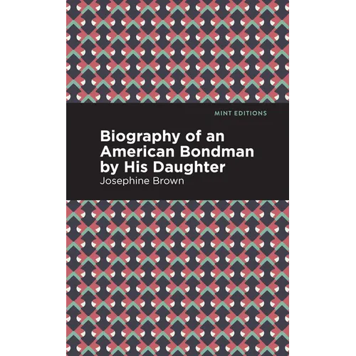 Biography of an American Bondman by His Daughter