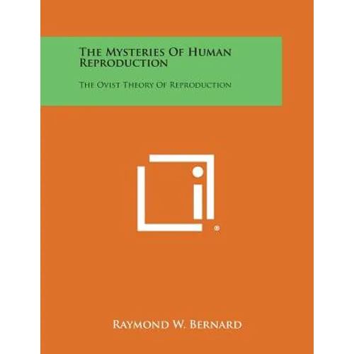 The Mysteries of Human Reproduction: The Ovist Theory of Reproduction
