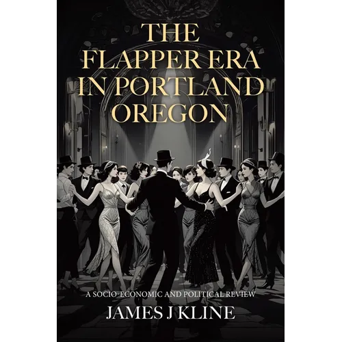 The Flapper Era in Portland Oregon: A Socio-Economic and Political Review