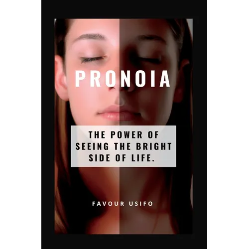 Pronoia: The Power of Seeing the Bright Side of Life