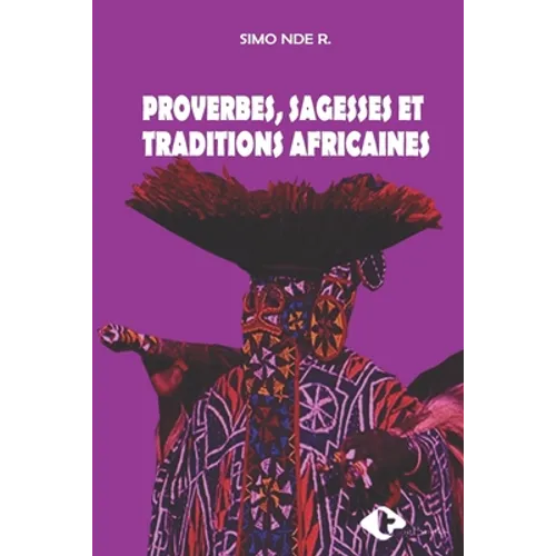 Proverbes, Sagesses Et Traditions Africaines