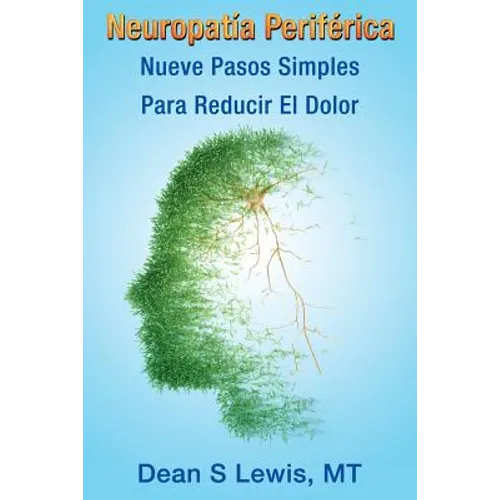 Neuropatia Periferica: Nueve Pasos Simples Para Reducir El Dolor