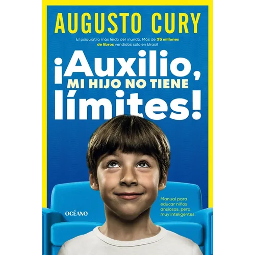¡Ayuda, Mi Hijo No Tiene Límites! / Help, My Son Has No Limits!: Manual Práctico Para Criar Niños Ansiosos Pero Inteligentes / Practical Manual for Ra
