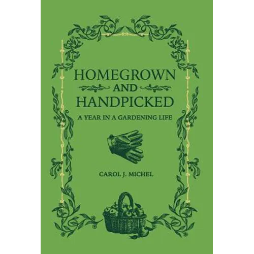 Homegrown and Handpicked: A Year in a Gardening Life