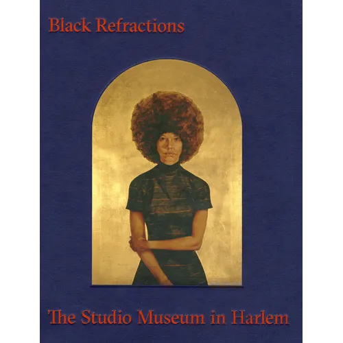 Black Refractions: Highlights from the Studio Museum in Harlem