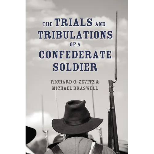 The Trials and Tribulations of a Confederate Soldier
