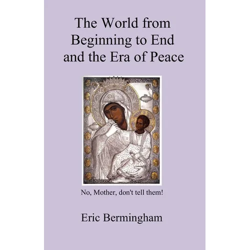 The World from Beginning to End and the Era of Peace