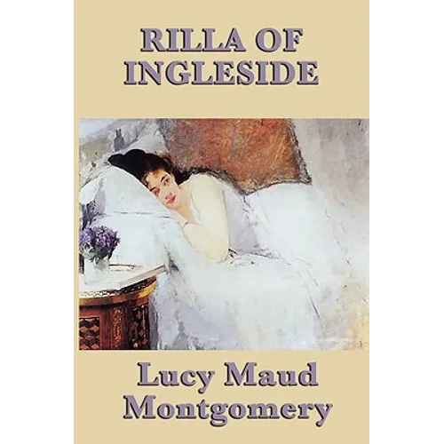 Rilla of Ingleside - Anne Shirley's Daughter Faces Love, Loss, and Growing Up During the Great War