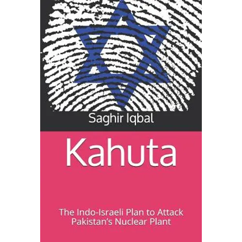 Kahuta: The Indo-Israeli Plan to Attack Pakistan's Nuclear Plant