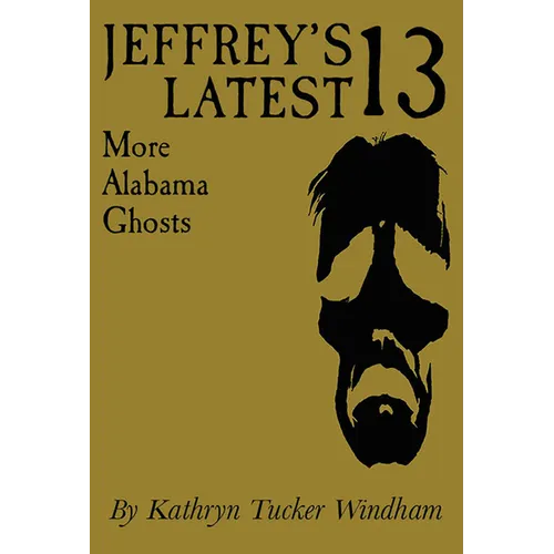 Jeffrey's Latest Thirteen: More Alabama Ghosts, Commemorative Edition