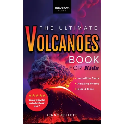 Volcanoes The Ultimate Volcanoes Book for Kids: Amazing Volcano Facts, Photos, and Quizzes for Kids