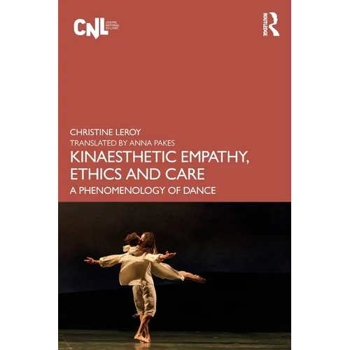 Kinaesthetic Empathy, Ethics and Care: A Phenomenology of Dance