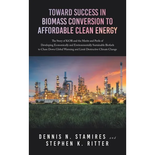 Toward Success in Biomass Conversion to Affordable Clean Energy: The Story of KiOR and the Merits and Perils of Developing Economically and Environmen