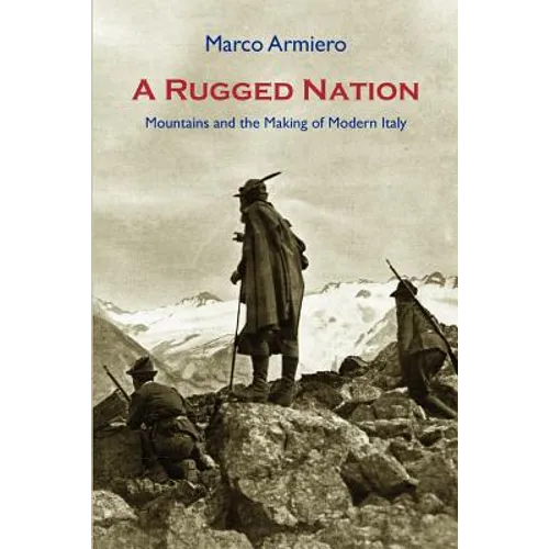 A Rugged Nation: Mountains and the Making of Modern Italy