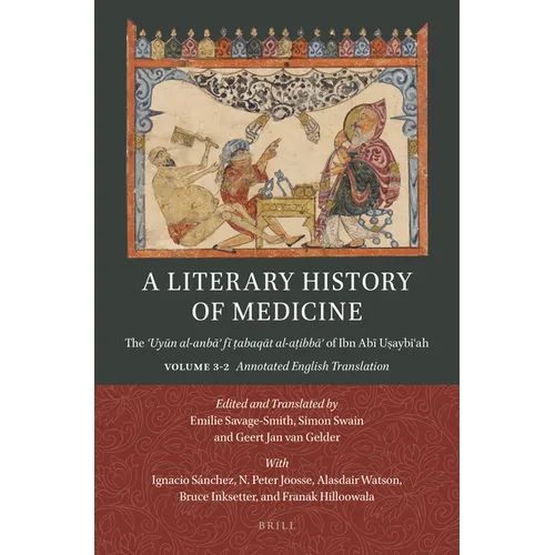 A Literary History of Medicine: The ʿuyūn Al-Anbāʾ Fī ṭabaqāt Al-Aṭibbāʾ Of Ibn Abī Uṣa
