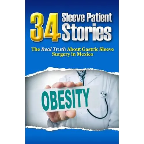34 Sleeve Patient Stories: The real truth about Gastric Sleeve surgery in Mexico