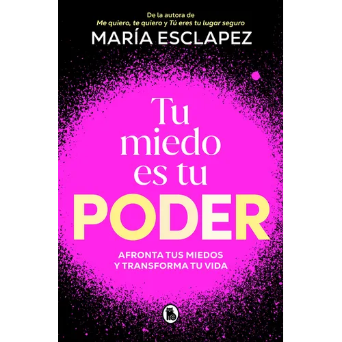 Tu Miedo Es Tu Poder: Afronta Tus Miedos Y Transforma Tu Vida / Your Own Fear Is You R Power