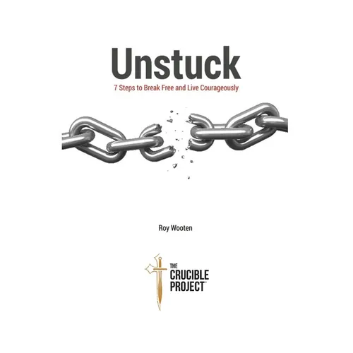 UNSTUCK 7 Steps to Break Free and Live Courageously