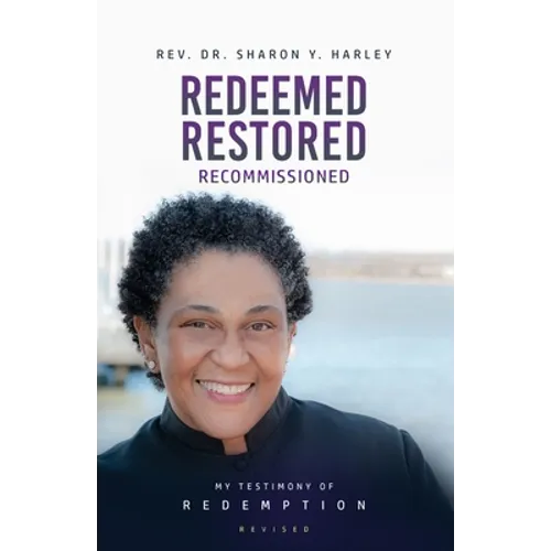 Redeemed Restored Recommissioned: My Testimony of Redemption Revised