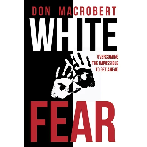 White Fear: Overcoming the Impossible to Get Ahead