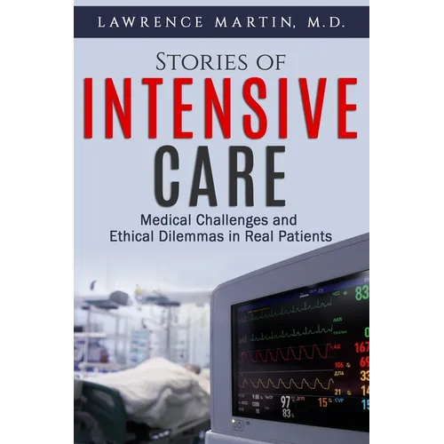 Stories of Intensive Care: Medical Challenges and Ethical Dilemmas in Real Patients