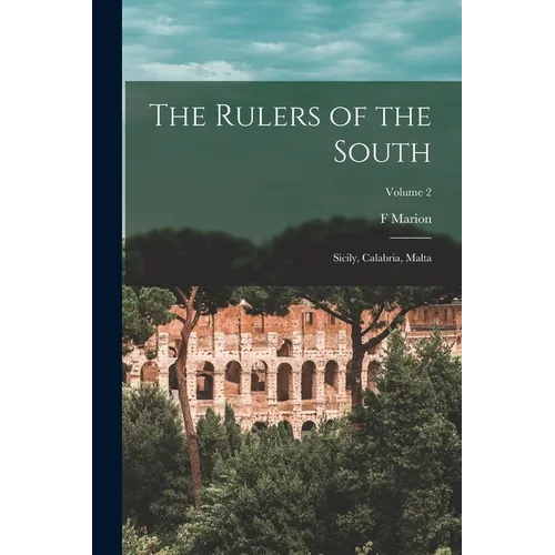 The Rulers of the South; Sicily, Calabria, Malta; Volume 2