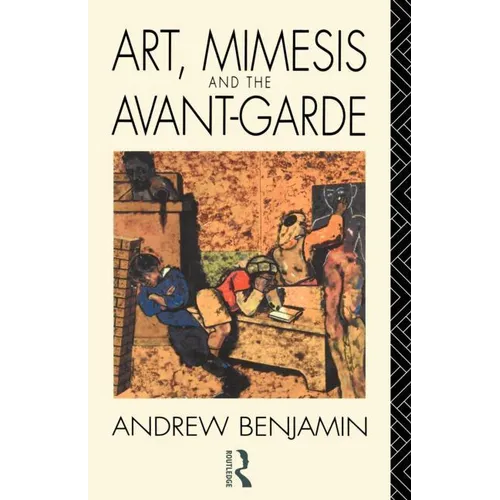 Art, Mimesis and the Avant-Garde: Aspects of a Philosophy of Difference - Paperback