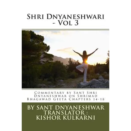 Shri Dnyaneshwari - Vol 3: Commentary by Sant Shri Dnyaneshwar on Shrimad Bhagawad Geeta Chapters 14-18