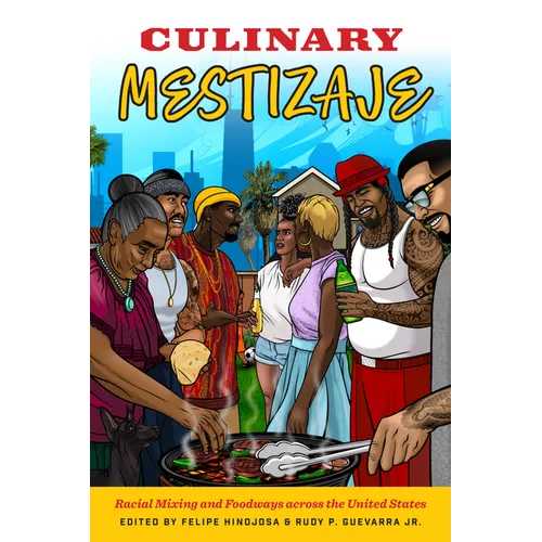 Culinary Mestizaje: Racial Mixing and Foodways Across the United States