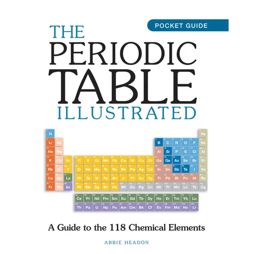 The Periodic Table Illustrated: A Guide to the 118 Chemical Elements