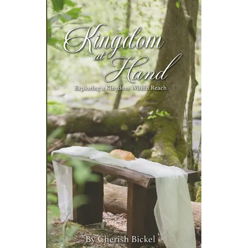 Kingdom at Hand: Exploring a Kingdom Within Reach