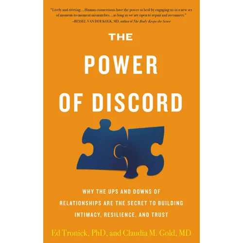 The Power of Discord: Why the Ups and Downs of Relationships Are the Secret to Building Intimacy, Resilience, and Trust