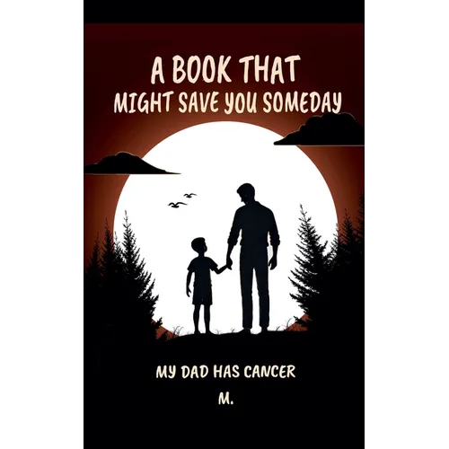 A Book That Might Save You Someday (My Dad Has Cancer)