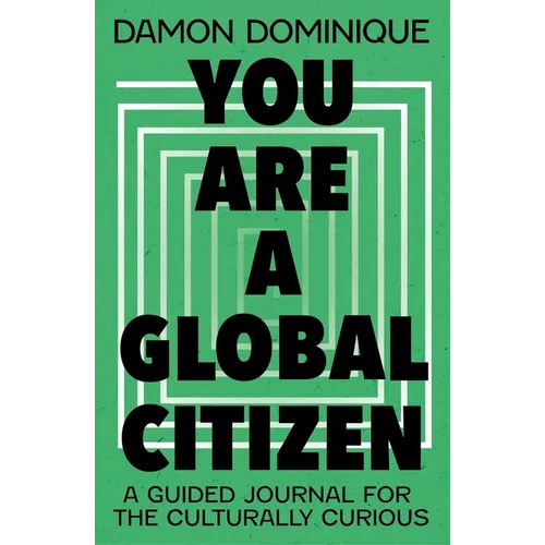 You Are a Global Citizen: A Guided Journal for the Culturally Curious