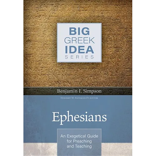Ephesians: An Exegetical Guide for Preaching and Teaching