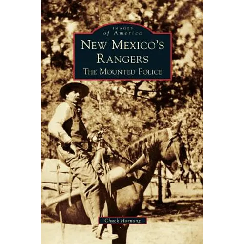 New Mexico's Rangers: The Mounted Police