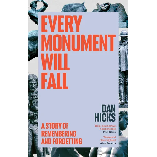 Every Monument Will Fall: A Story of Remembering and Forgetting