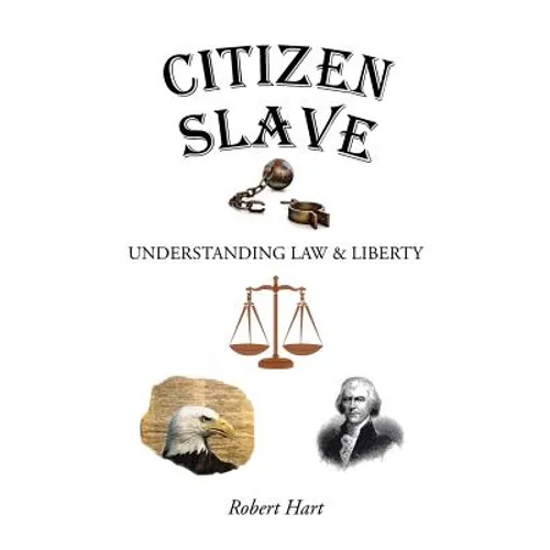 Citizen Slave: Understanding Law & Liberty