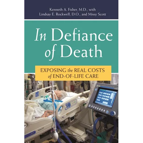 In Defiance of Death: Exposing the Real Costs of End-of-Life Care