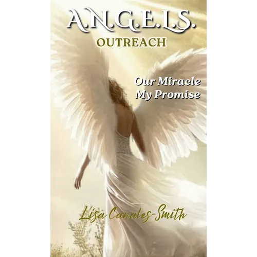 A.N.G.E.L.S. Outreach: Our Miracle My Promise