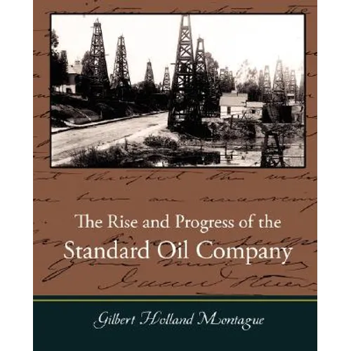 The Rise and Progress of the Standard Oil Company