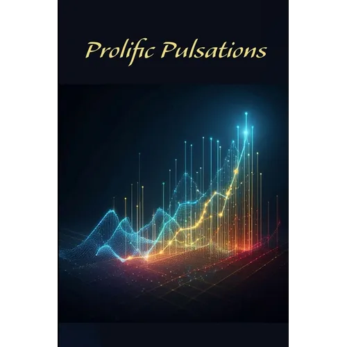 Prolific Pulsations: Anthology of Poetry